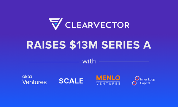 Building the future of cybersecurity: ClearVector’s Series A